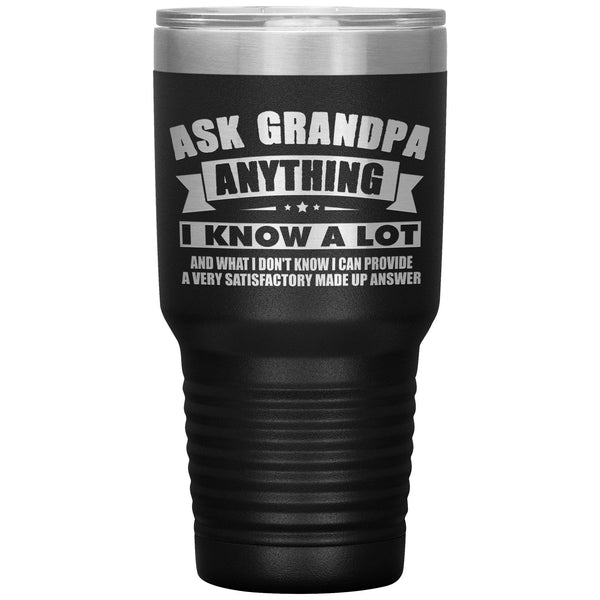 Ask Grandpa Anything, I Know A Lot 30oz Tumbler - ThatGeekLyfe