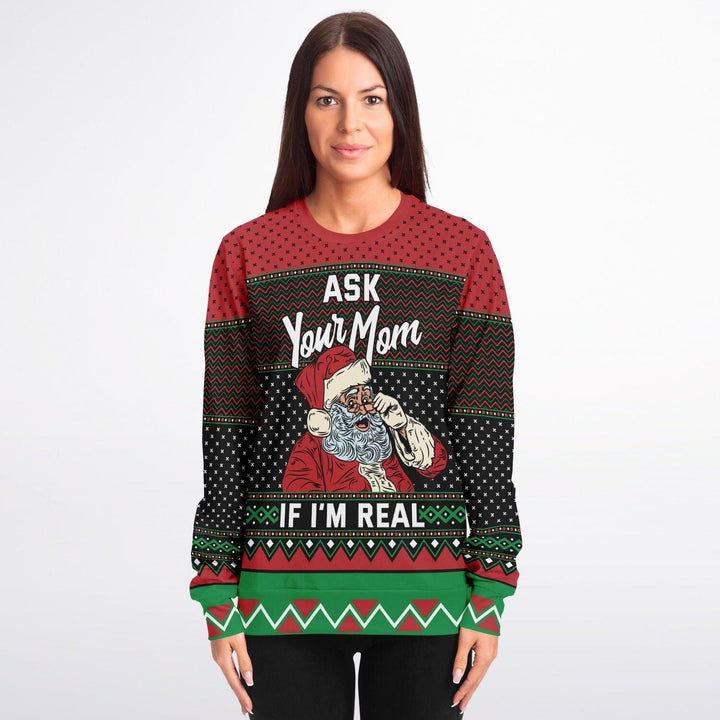 Ask Your Mom If I'm Real, Santa Ugly Christmas Sweater - ThatGeekLyfe